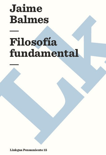 Filosofía Fundamental, De Jaime Balmes. Editorial Linkgua Red Ediciones En Español