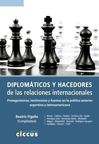 Diplomaticos Y Hacedores De Las Relaciones Internacionales -