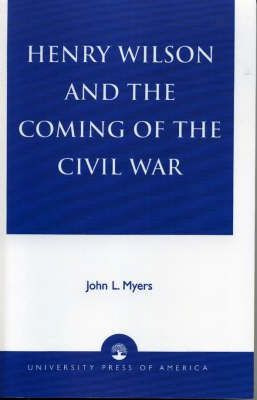 Libro Henry Wilson And The Coming Of The Civil War - John...