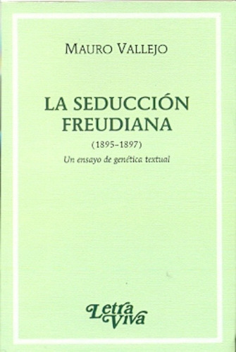 Seduccion Freudiana, La. Un Ensayo De Genetica Textual (1895