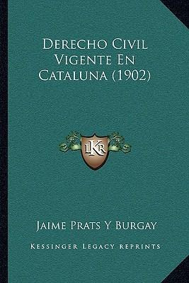 Libro Derecho Civil Vigente En Cataluna (1902) - Jaime Pr...