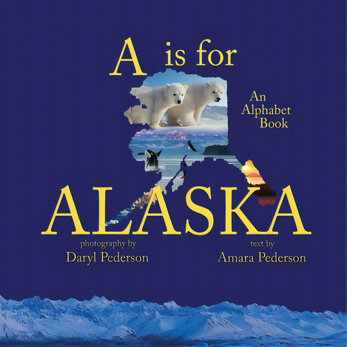 A Is For Alaska: An Alphabet Book, De Pederson, Amara. Editorial Publication Consultants, Tapa Blanda En Inglés