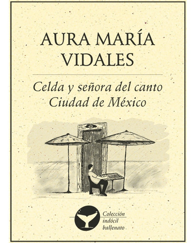 Celda Y Señora Del Canto Ciudad De México, De Vidales , Aura María.. Editorial Ediciones Del Ermitaño En Español