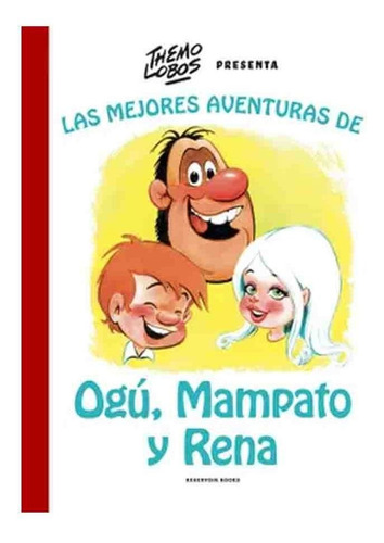 Imagen 1 de 1 de Las Mejores Aventuras De Ogú, Mampato Y Rena - Themo Lobos