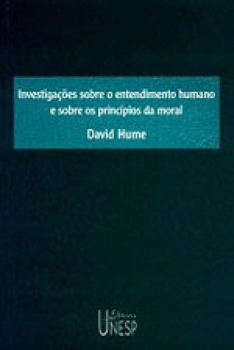 Investigações Sobre O Entendimento Humano E Sobre Os Princ, De Hume, David. Editora Unesp, Capa Mole, Edição 1ª Edição - 2004 Em Português