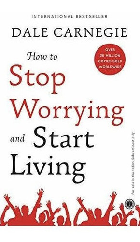 How To Stop Worrying And Start Living - Dale Carnegi, De Dale Carnegie. Editorial Jaico Publishing House En Inglés