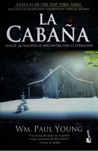 La cabaña: Donde la tragedia se encuentra con la eternidad, de Young, Wm. Paul. Serie Booket, vol. 0.0. Editorial Booket México, tapa blanda, edición 1.0 en español, 2016