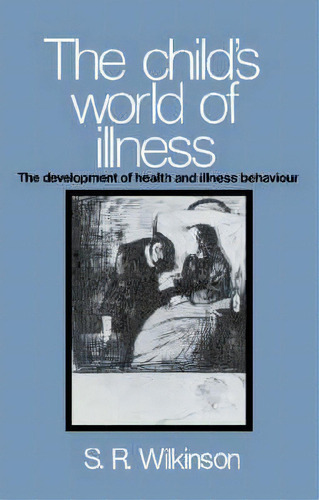 The Child's World Of Illness, De Simon R. Wilkinson. Editorial Cambridge University Press, Tapa Dura En Inglés