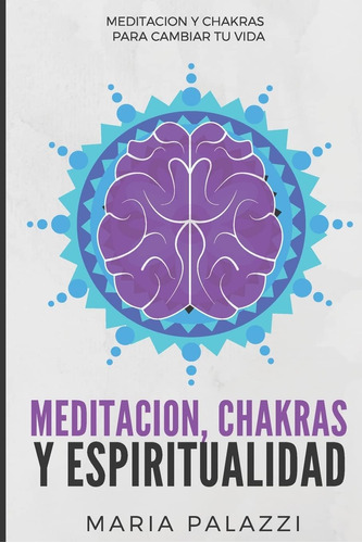 Libro: Meditación, Chakras Y Espiritualidad: Meditación Y Ch