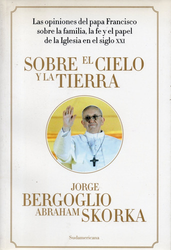 Libro S/ El Cielo Y La Tierra  Bergoglio Y Abraham Skorka 