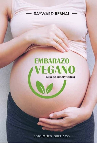 Embarazo Vegano. Guía De Supervivencia