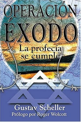 Operación Éxodo La Profecía Se Cumple - Gustav Scheller