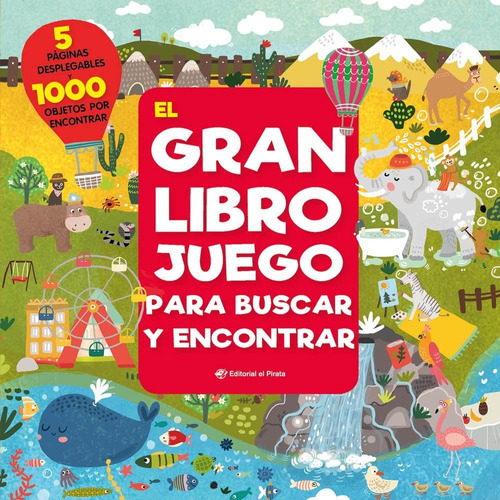 El Gran Libro Juego Para Buscar Y Encontrar: 5 Páginas Desplegables Y 1000 Objetos Por Encontrar, De Inna Anikeeva. Editorial El Pirata, Tapa Dura, Edición Primera En Español, 2022