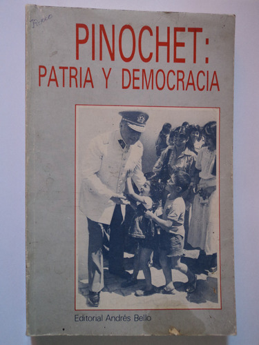 Pinochet: Patria Y Democracia, Gral A Pinochet Ugarte, 1985.
