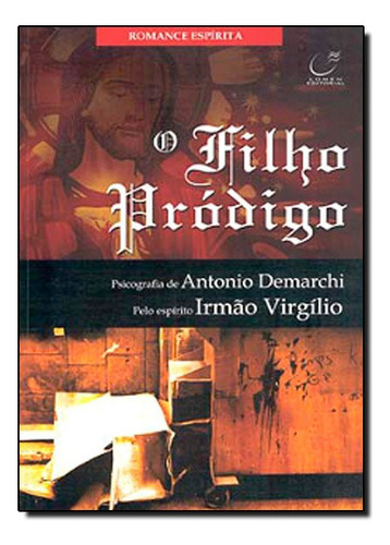 Filho Prodigo, O, De Antonio Demarchi. Editora Lumen Em Português