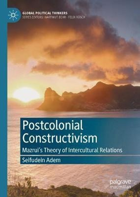 Postcolonial Constructivism : Mazrui's Theory Of Intercul...
