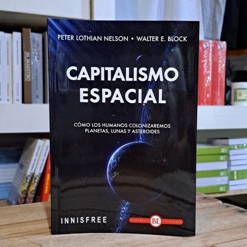 Capitalismo Espacial - Peter Lothian Nelson / Walter E Block