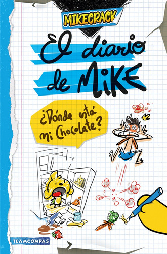 Diario De Mike- ¿dónde Está Mi Chocolate?, De Mikecrack. Editorial Martinez Roca, Tapa Blanda, Edición 1 En Español