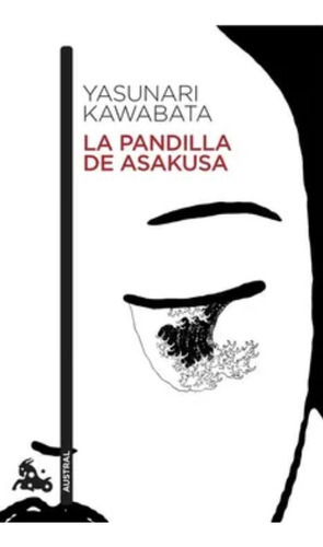 La Pandilla De Asakusa: La Pandilla De Asakusa, De Yasunari Kawabata, Traductor: Mariano Dupont. Editorial Austral México, Tapa Blanda, Edición 1 En Español, 2021