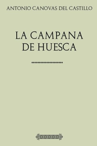 Antologia Antonio Canovas Del Castillo: La Campana De Huesca