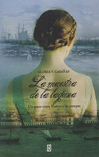 Libro Maestra De La Laguna Un Amor Entre Boston Y Las Pampas