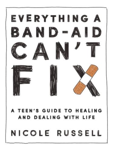 Libro En Inglés: Everything A Band-aid Canøt Fix: A Teenøs G