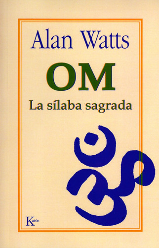 Om: La sílaba sagrada, de Watts, Alan. Editorial Editorial Kairos, tapa blanda en español, 2008