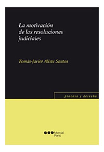 La Motivacion De Las Resoluciones Judiciales - Aliste Santos