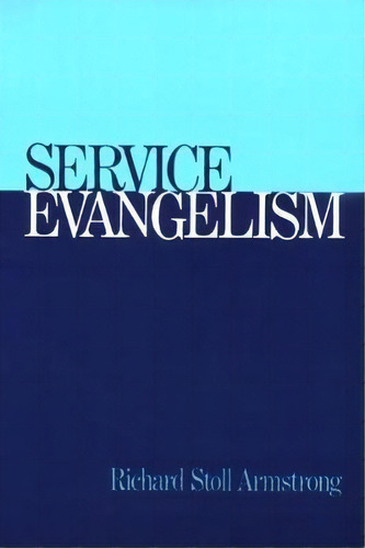 Service Evangelism, De Richard Stoll Armstrong. Editorial Westminster John Knox Press U S, Tapa Blanda En Inglés