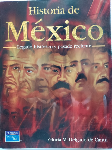 Historia De México - Gloria M. Delgado De Cantú 2004 Pearson