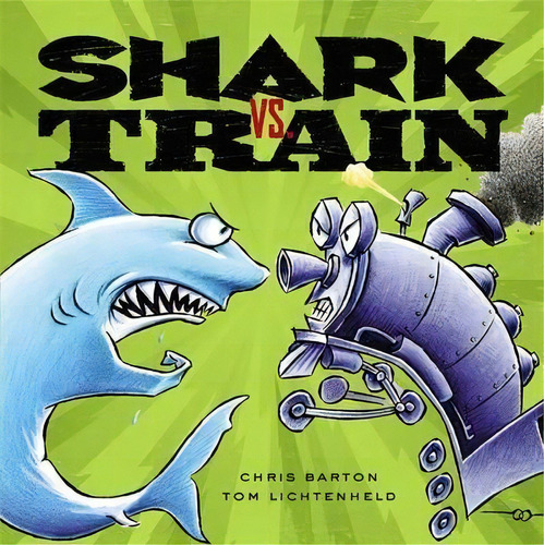 Shark Vs. Train, De Chris Barton. Editorial Little, Brown & Company, Tapa Dura En Inglés, 2010