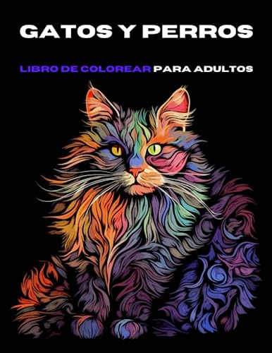 Gatos Y Perros. Libro De Colorear Para Adultos.: 50 Dibujos