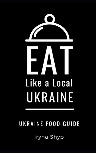 Libro: Eat Like A Local-ukraine: Ukraine Food Guide (eat Lik