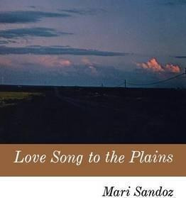 Love Song To The Plains - Mari Sandoz