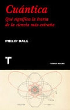 Cuantica - Ball Philip (libro) - Nuevo