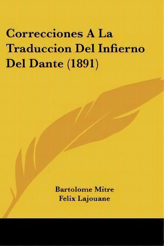 Correcciones A La Traduccion Del Infierno Del Dante (1891), De Bartolome Mitre. Editorial Kessinger Publishing, Tapa Blanda En Español