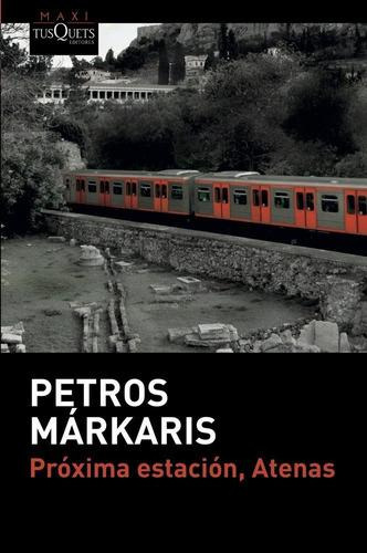Libro: Próxima Estación, Atenas. Markaris, Petros. Tusquets