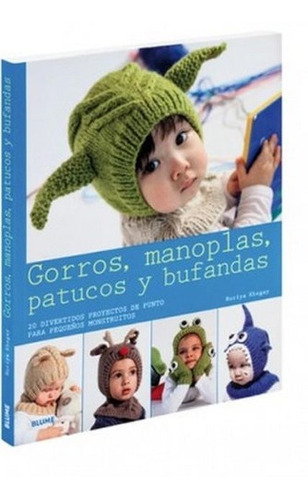 Gorros, Manoplas, Patucos Y Bufandas - Nuriya Khegay, de Nuriya Khegay. Editorial BLUME en español