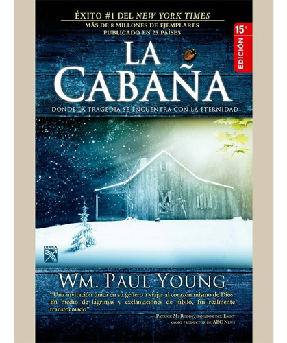 La Cabaña. Donde La Tragedia Se Encuentra Con La Eternidad, De William Paul Young., Vol. 17. Editorial Diana, Tapa Blanda, Edición Diana En Español, 2007