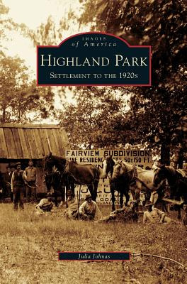 Libro Highland Park: Settlement To The 1920s - Johnas, Ju...