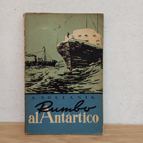 Rumbo Al Antártico. A. Solianik. Moscú (Usado)