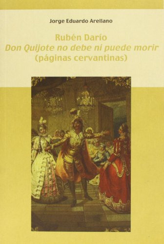 Ruben Dario Don Quijote No Debe Ni Puede Morir - Arellano Jo