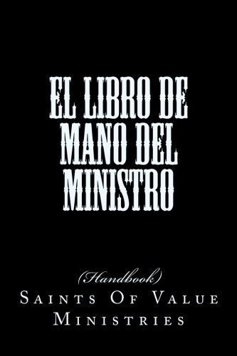 El Libro De Mano Del Ministro Spanish -minister S., De Value Ministries, Saints Of. Editorial Createspace Independent Publishing Platform En Español