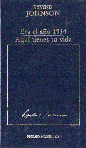 Eyvind Johnson - Era El Año 1914 - Aqui Tienes Tu Vida