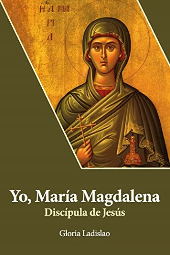 Yo Maria Magdalena Discipula De Jesus: 34 -vidas Y Semblanza