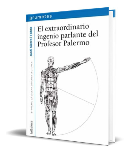 El Extraordinario Ingenio Parlante De Profesor Palermo, De Jordi Sierra. Editorial S.a. Editorial La Galera, Tapa Blanda En Español, 2014