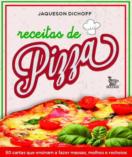 Receitas de pizza: 50 cartas que ensinam a fazer massas, molhos e recheios, de Dichoff, Jaqueson. Editora Urbana Ltda em português, 2017