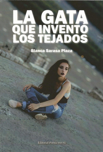 La Gata Que Inventãâ³ Los Tejados, De Sarasa Plaza, Blanca. Editorial Poesía Eres Tú, Tapa Blanda En Español