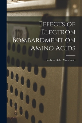 Libro Effects Of Electron Bombardment On Amino Acids - Mo...