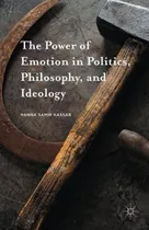 Comprar Libro The Power Of Emotion In Politics, Philosophy, And I...